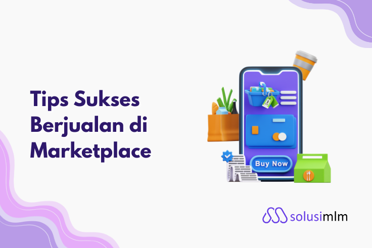 Tips Sukses Berjualan di Marketplace