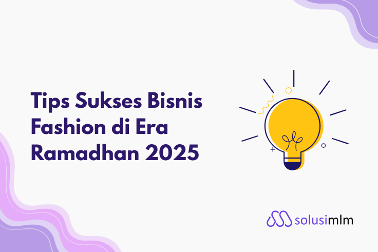 Tips Sukses Bisnis Fashion di Era Ramadhan 2025