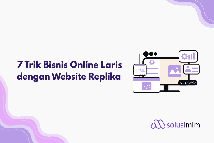 7 Trik Bisnis Online Laris dengan Website Replika