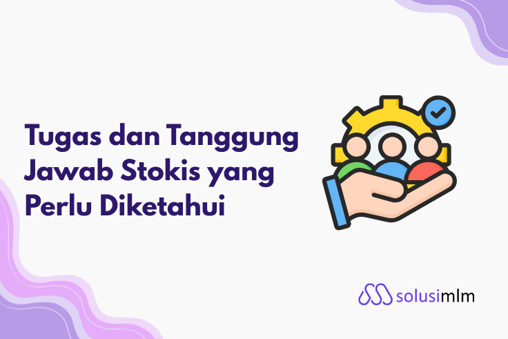 Tugas dan Tanggung Jawab Stokis yang Perlu Diketahui