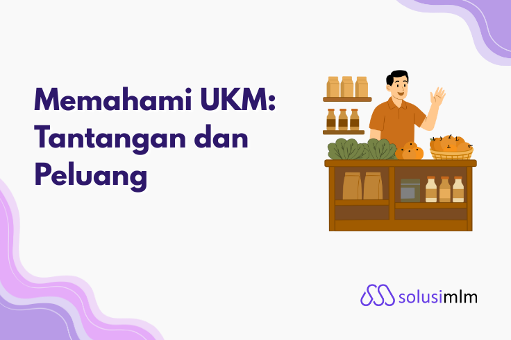 Peluang dan Tantangan UKM: Panduan Lengkap Mulai Bisnis