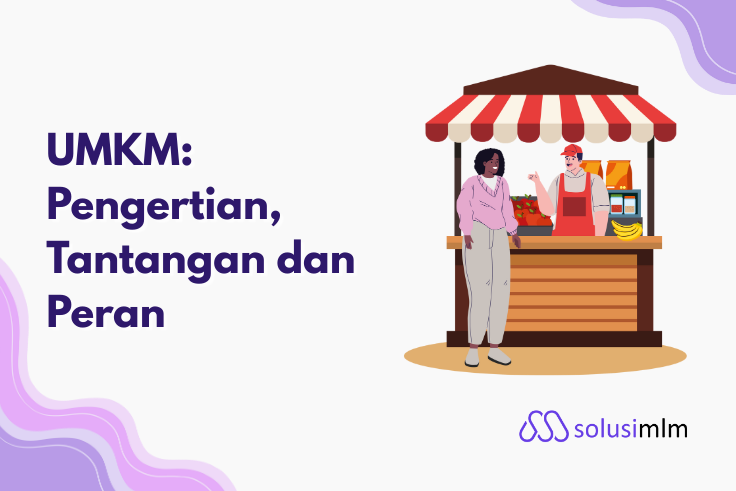 UMKM: Pengertian, Tantangan dan Peran